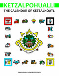 KETZALPOHUALLI-THE CALENDAR OF KETZALKOATL: THE SIXTH SUN