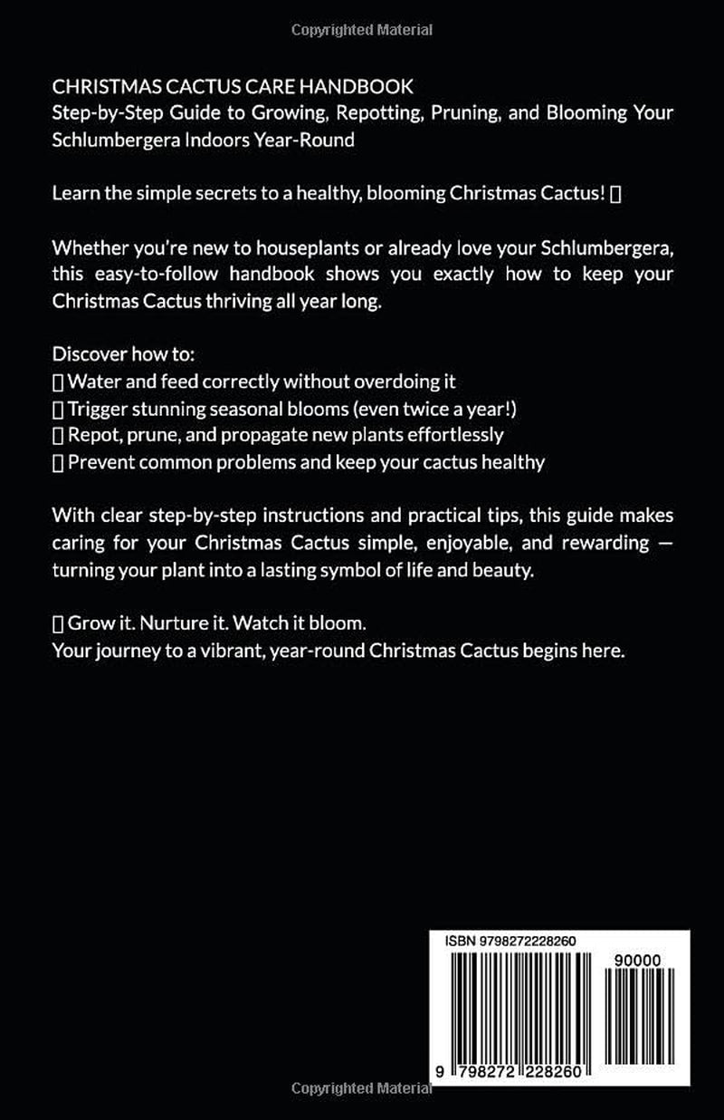 The Complete Guide To Christmas Cactus Care Handbook: Step-by-Step Guide to Growing, Repotting, Pruning, and Blooming Your Schlumbergera Indoors Year-Round
