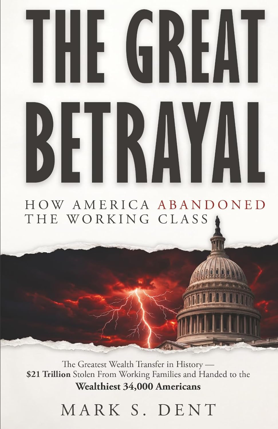 The Great Betrayal: How America Abandoned the Working Class