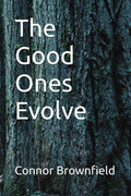 The Good Ones Evolve
