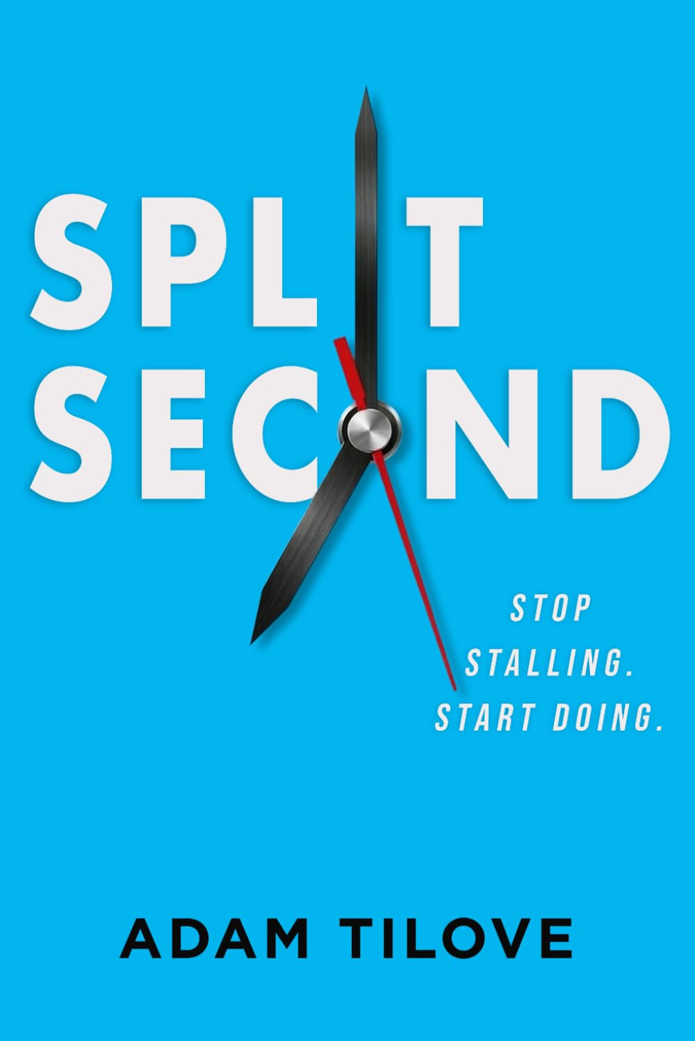 Split Second: Stop Stalling. Start Doing.