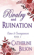 Rivalry and Ruination: Crime and Consequences Book 2