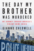 The Day My Brother Was Murdered: My Journey Through America’s Violent Crime Crisis