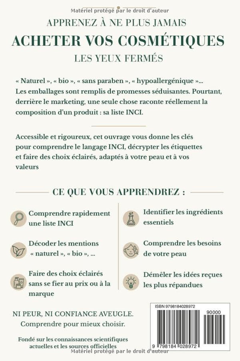 Cosmetiques : Le guide pour décrypter les étiquettes: Comprendre la liste INCI, les ingredients et la reglementation europeenne pour choisir vos ... confiance | A jour 2026 (French Edition)