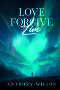Love Forgive Live