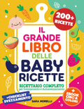 IL GRANDE LIBRO DELLE BABY RICETTE: Ricettario Completo Per Svezzamento e Autosvezzamento - 200+ Ricette Nutrienti e Veloci per Ogni Fase Della ... ... e Crescita per Genitori Consapevoli)