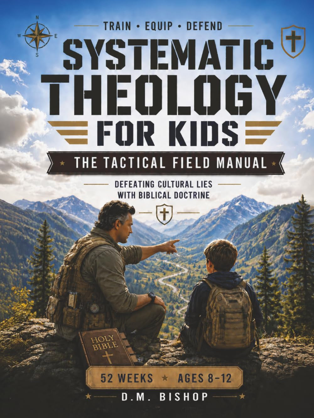 Systematic Theology for Kids: The Tactical Field Manual: Defeating Cultural Lies with Biblical Doctrine — 52 Weeks for Ages 8–12