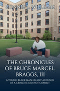 The Chronicles Of Bruce Marcel Braggs III: His Life and Legacy