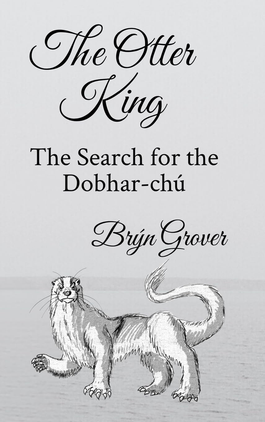 The Otter King: The Search for the Dobhar-Chú