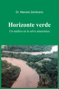 HORIZONTE VERDE: Un médico en la selva amazónica (Spanish Edition)
