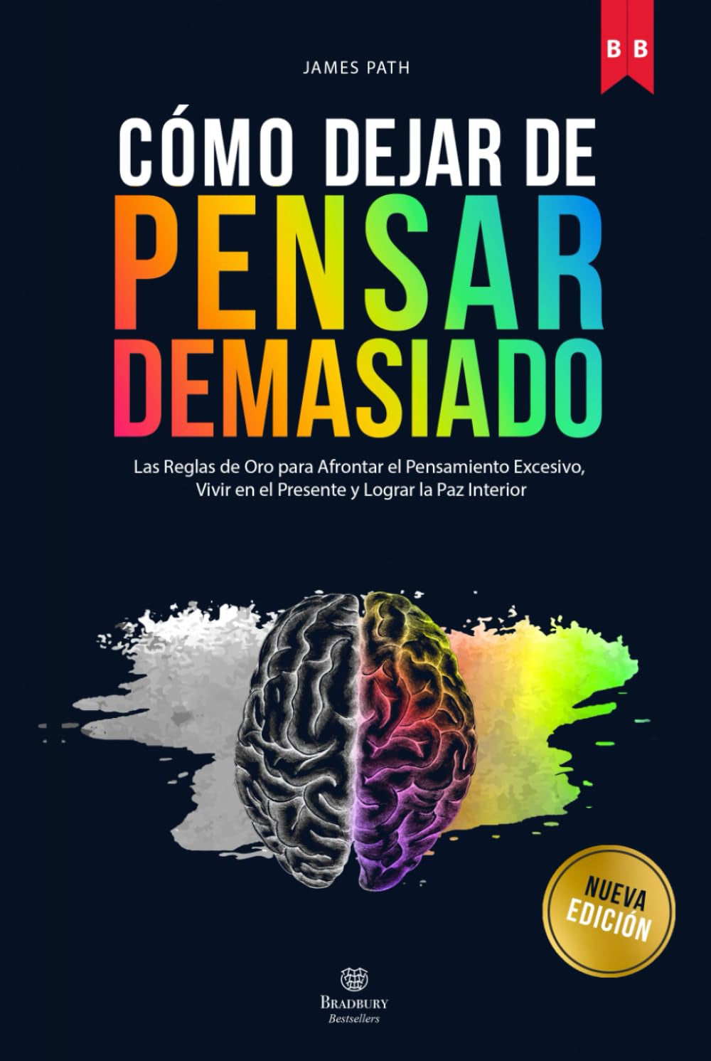 DEJAR DE PENSAR DEMASIADO: Las Reglas de Oro para Afrontar el Pensamiento Excesivo, Vivir en el Presente y Lograr la Paz Interior (Éxito Personal: las ... Reglas de Oro para el Crecimiento Personal)