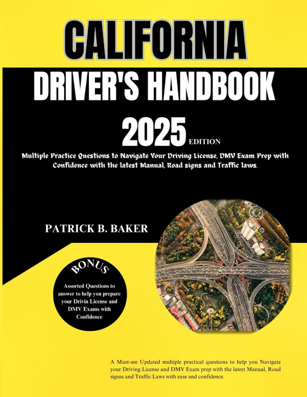 California Driver's Handbook 2025: Multiple Practice Questions to Navigate Your Driving License, DMV Exam Prep with Confidence with the latest Manual, ... DMV Manual and CDL Exam Prep and Questions)