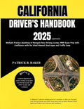 California Driver's Handbook 2025: Multiple Practice Questions to Navigate Your Driving License, DMV Exam Prep with Confidence with the latest Manual, ... DMV Manual and CDL Exam Prep and Questions)