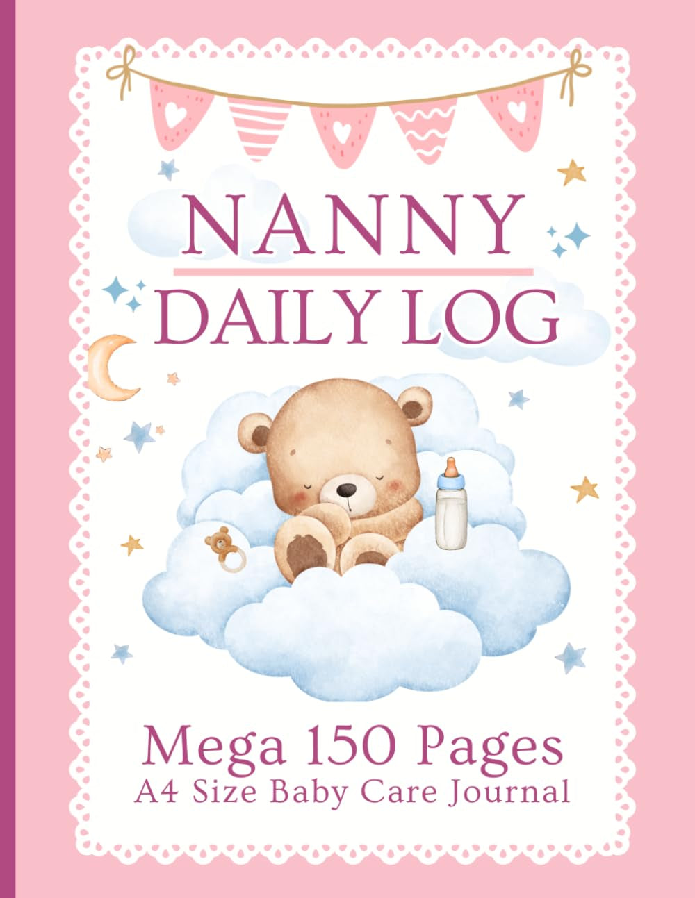 Nanny Daily Log: Large 150 Page - A4 Size Toddler & Baby Journal for Caregivers to Track Sleep, Diapers, Feeding & More.