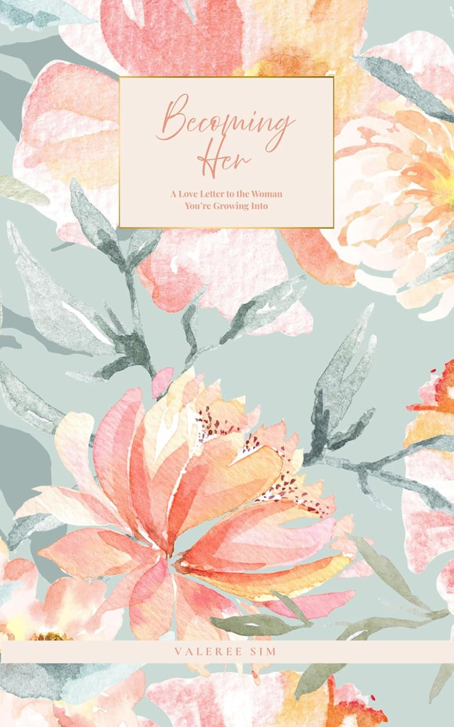 Becoming Her: A Love Letter to the Woman You're Growing Into
