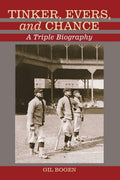 Tinker, Evers, and Chance: A Triple Biography