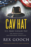 CAV HAT: U.S. Army Cavalry Hat, The Proud Legacy and Enduring Traditions