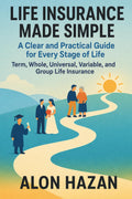 Life Insurance Made Simple: A Clear and Practical Guide for Every Stage of Life