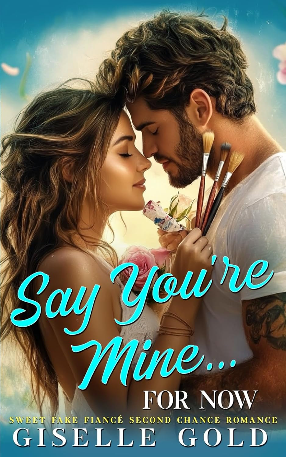 Say You're Mine... for Now: Sweet Fake Fiancé Second Chance Romance