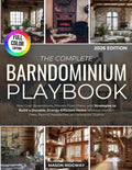 The Complete Barndominium Playbook: Real Cost Breakdowns, Proven Floor Plans, and Strategies to Build a Durable, Energy-Efficient Home Without Hidden Fees, Permit Headaches, or Contractor Scams