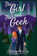 The Girl and The Geek: A Billionaire Grumpy Sunshine Enemies to Lovers Romance Novel (The Big Hearted Billionaires)