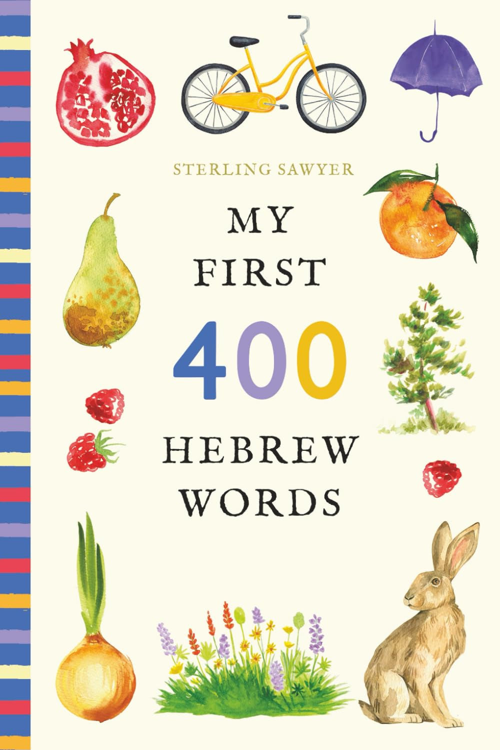 My First 400 Hebrew Words: An Illustrated English-Hebrew Vocabulary Book for Kids! (Ages 5-8)
