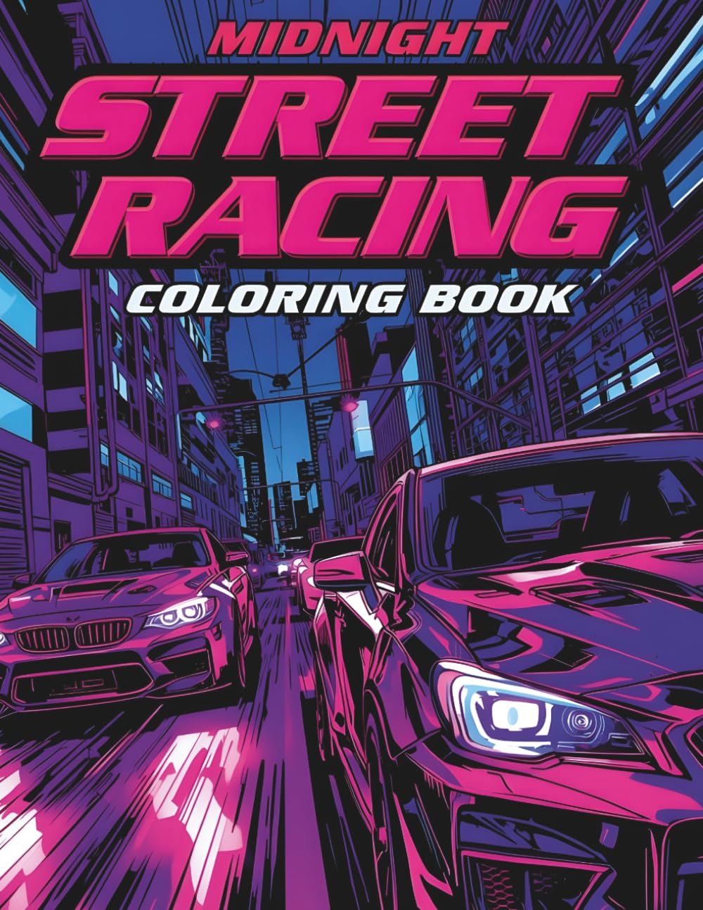 Midnight Street Racing Coloring Book: 50 JDM & Muscle Cars to Color, Perfect Gift for Teens, Adults & Car Enthusiasts