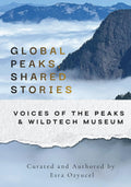 GLOBAL PEAKS, SHARED STORIES: Voices of the Peaks & WildTech Museum