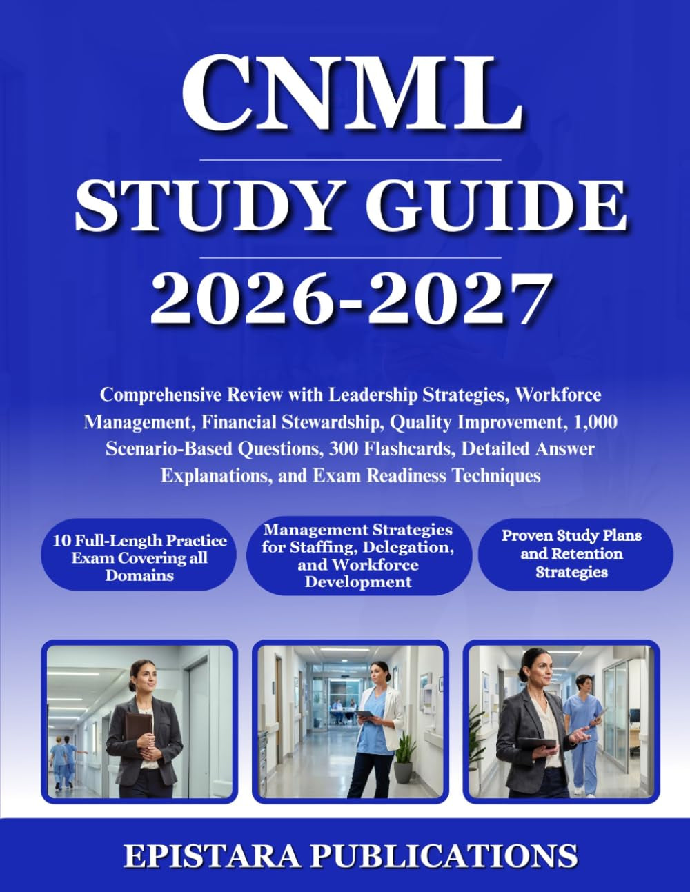 CNML STUDY GUIDE 2026-2027: Comprehensive Review with Leadership Strategies, Workforce Management, Financial Stewardship, Quality Improvement, 1,000 ... Explanations, and Exam Readiness Techniques