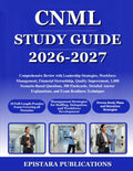 CNML STUDY GUIDE 2026-2027: Comprehensive Review with Leadership Strategies, Workforce Management, Financial Stewardship, Quality Improvement, 1,000 ... Explanations, and Exam Readiness Techniques