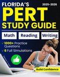 Florida’s PERT Study Guide: 1000+ Practice Questions & 6 Full-Length Simulation to Master Math, Reading & Writing, Build Confidence, Avoid Remedial Classes and Secure Direct College Placement
