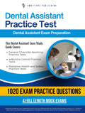 Dental Assistant Practice Test: The Only Study Guide You Need To Ace The Dental Assistant Exam With 1020 Realistic Practice Questions, 4 Full-Length Simulated Tests, Clear Explanations & Study Tips