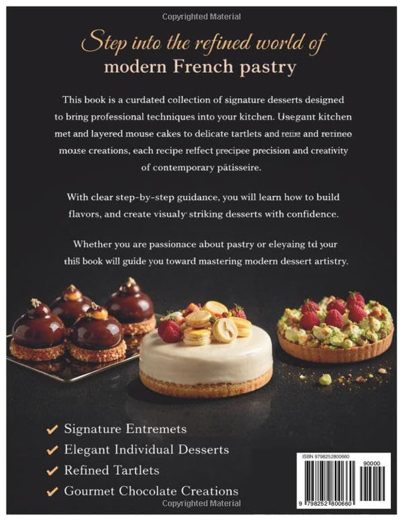 Modern French Pastry & Signature Entremets: Step-by-Step Recipes for Elegant Cakes, Tarts, Chocolates & Contemporary Desserts by Chef Mimo