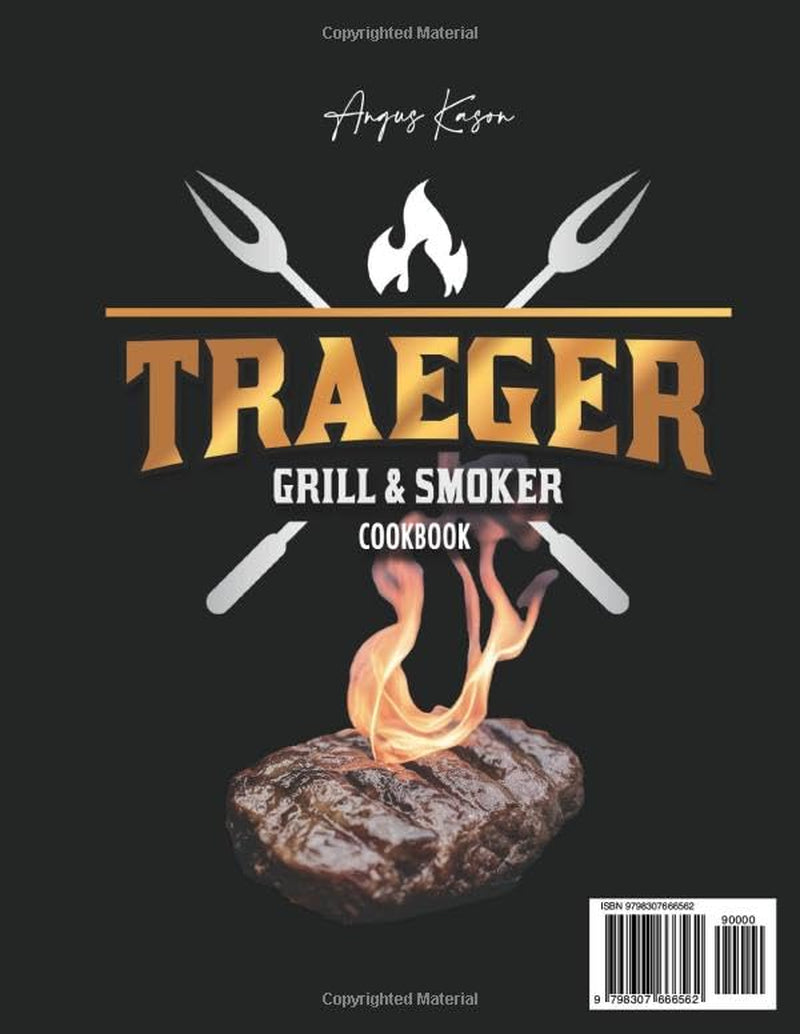 Traeger Grill & Smoker Cookbook: From Beginner to Pitmaster: The Ultimate Guide to Smoky, Flavorful BBQ and Perfect Grilling Techniques