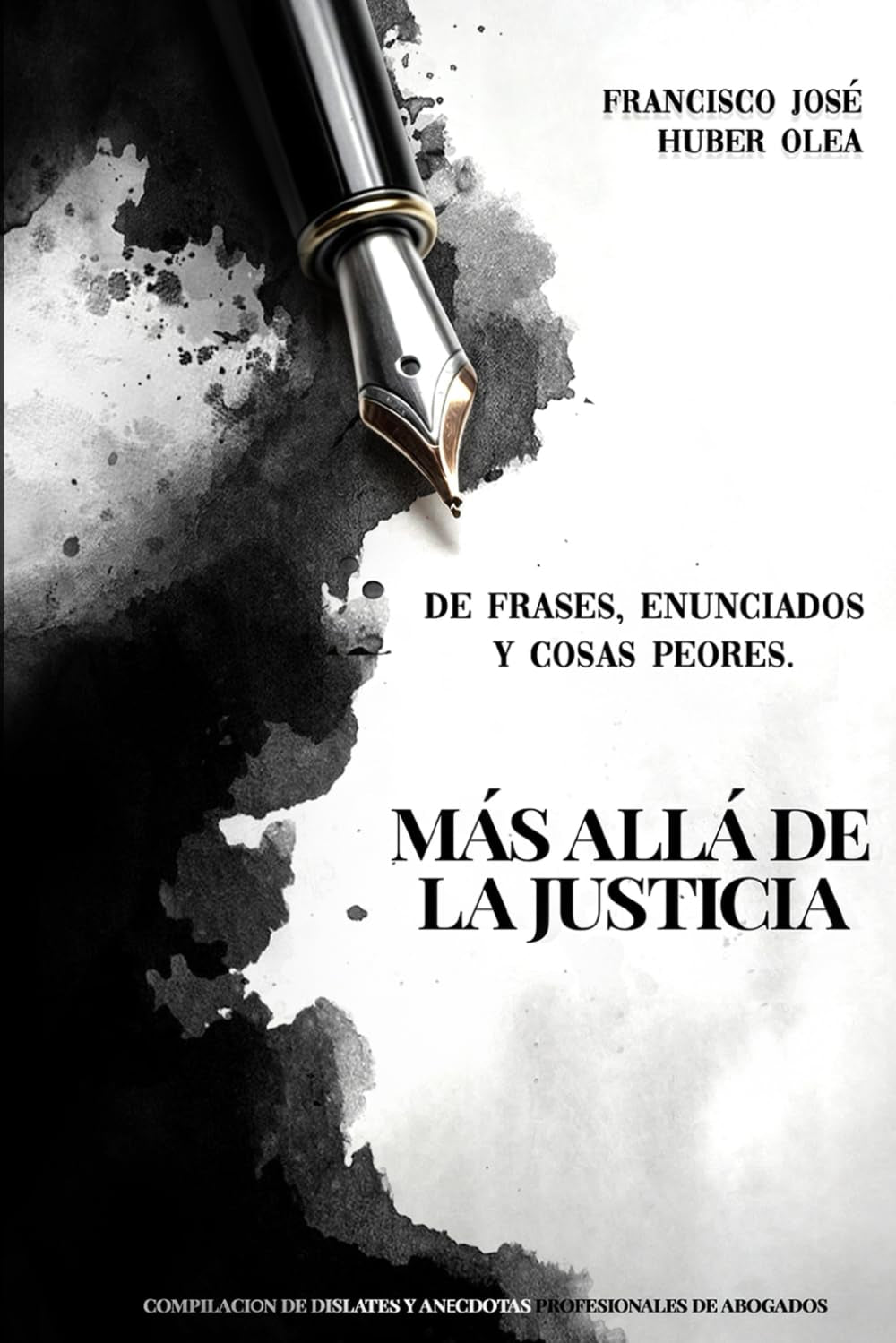 De Frases, Enunciados y Cosas Peores. Más Allá de la Justicia (Spanish Edition)