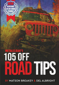 105 Off Road Tips: Your Guide for Off Road and 4x4 Fun: Choosing Trails, Vehicle Maintenance, Off Road Terms and More!