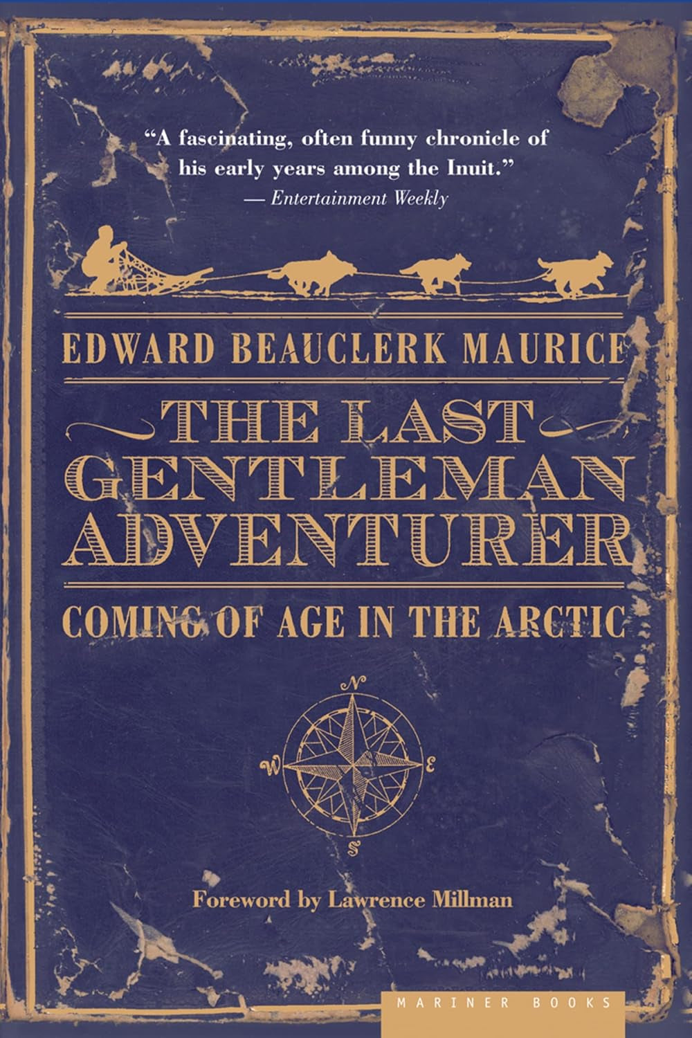 The Last Gentleman Adventurer: Coming of Age in the Arctic – A True Story of Inuit Traditions and Polar Survival