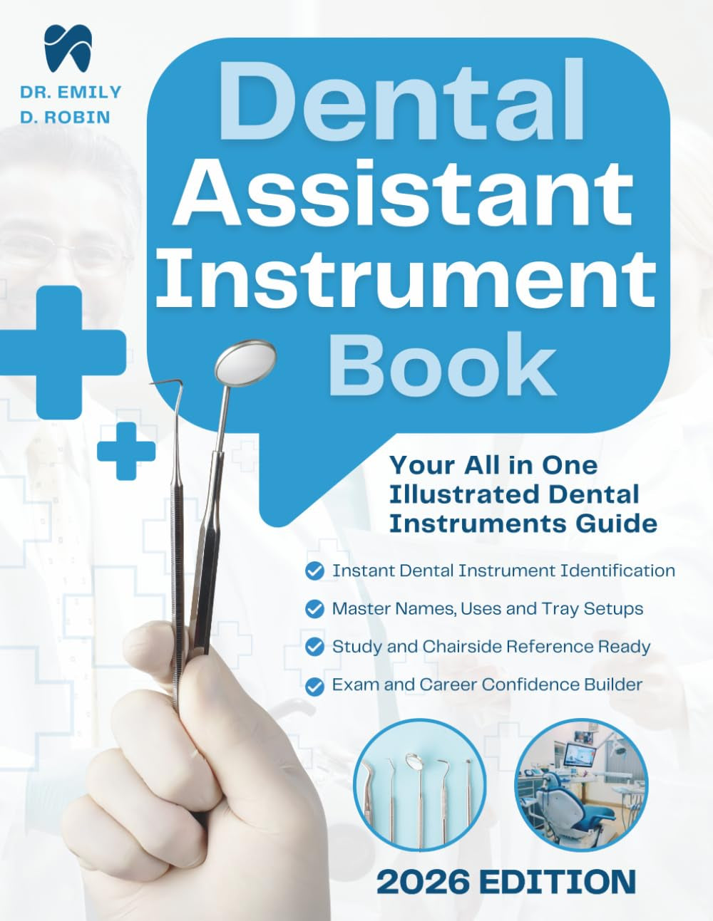 Dental Assistant Instrument Book: The Complete Study Guide & Visual Reference for Tools, Instruments and Materials – Essential Learning for Dental Assisting, Students and Hygienists