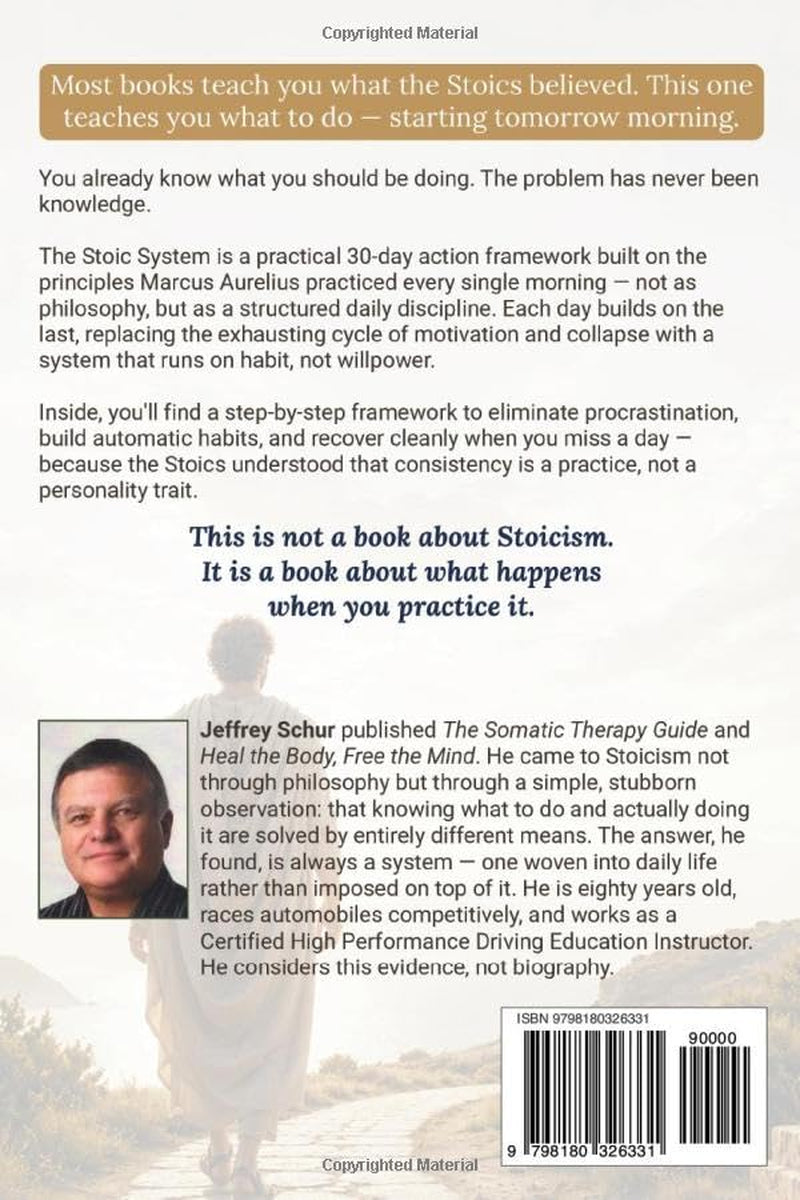 The Stoic System: 5 Ancient Principles for Unbreakable Self-Discipline Built in 30 Days