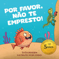 Livro infantil para criança aprender a compartilhar e fazer amigos: POR FAVOR, NÃO TE EMPRESTO! - empatia, amizade, educação: Escrito por um menino de ... Share in 8 languages) (Portuguese Edition)