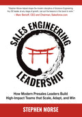 Sales Engineering Leadership: How Modern Presales Leaders Build High-Impact Teams That Scale, Adapt, and Win