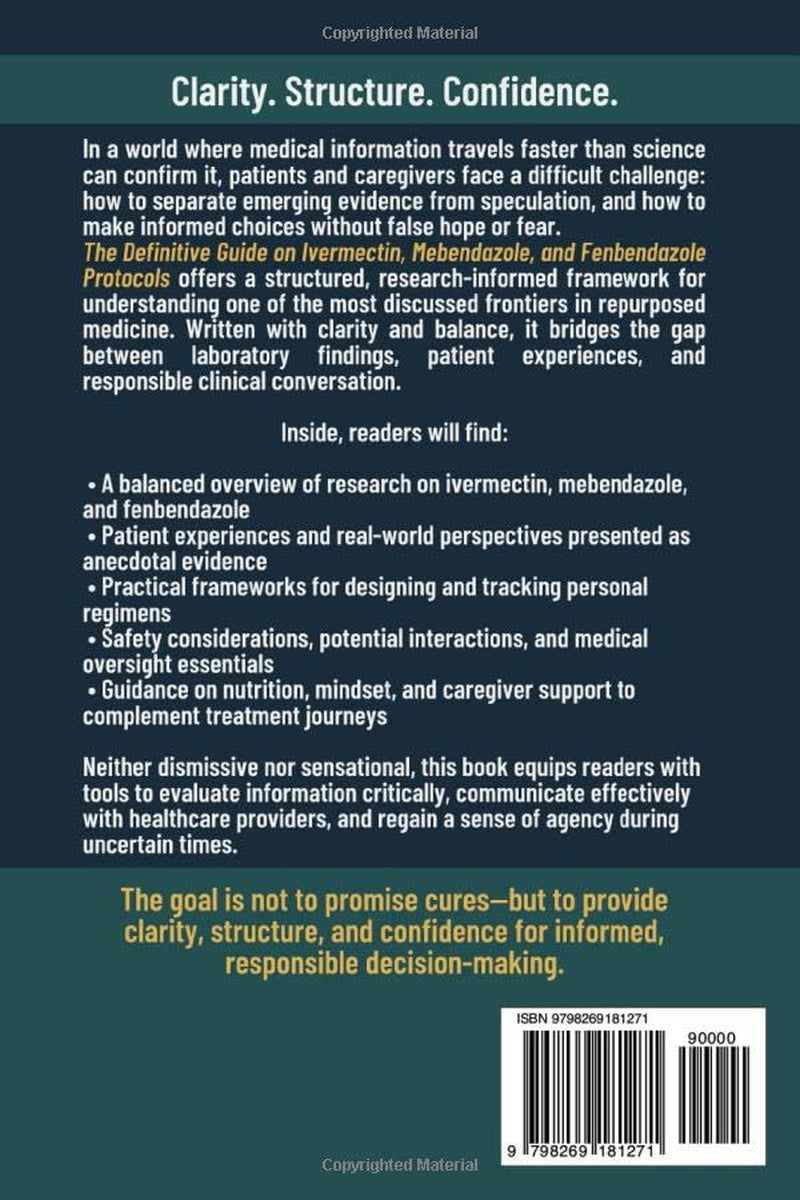 The Definitive Guide on Ivermectin Mebendazole and Fenbendazole Protocols: Cutting Through the Confusion Around Repurposed Drugs with Patient Stories, Research Insights, and Step-by-Step Guidance