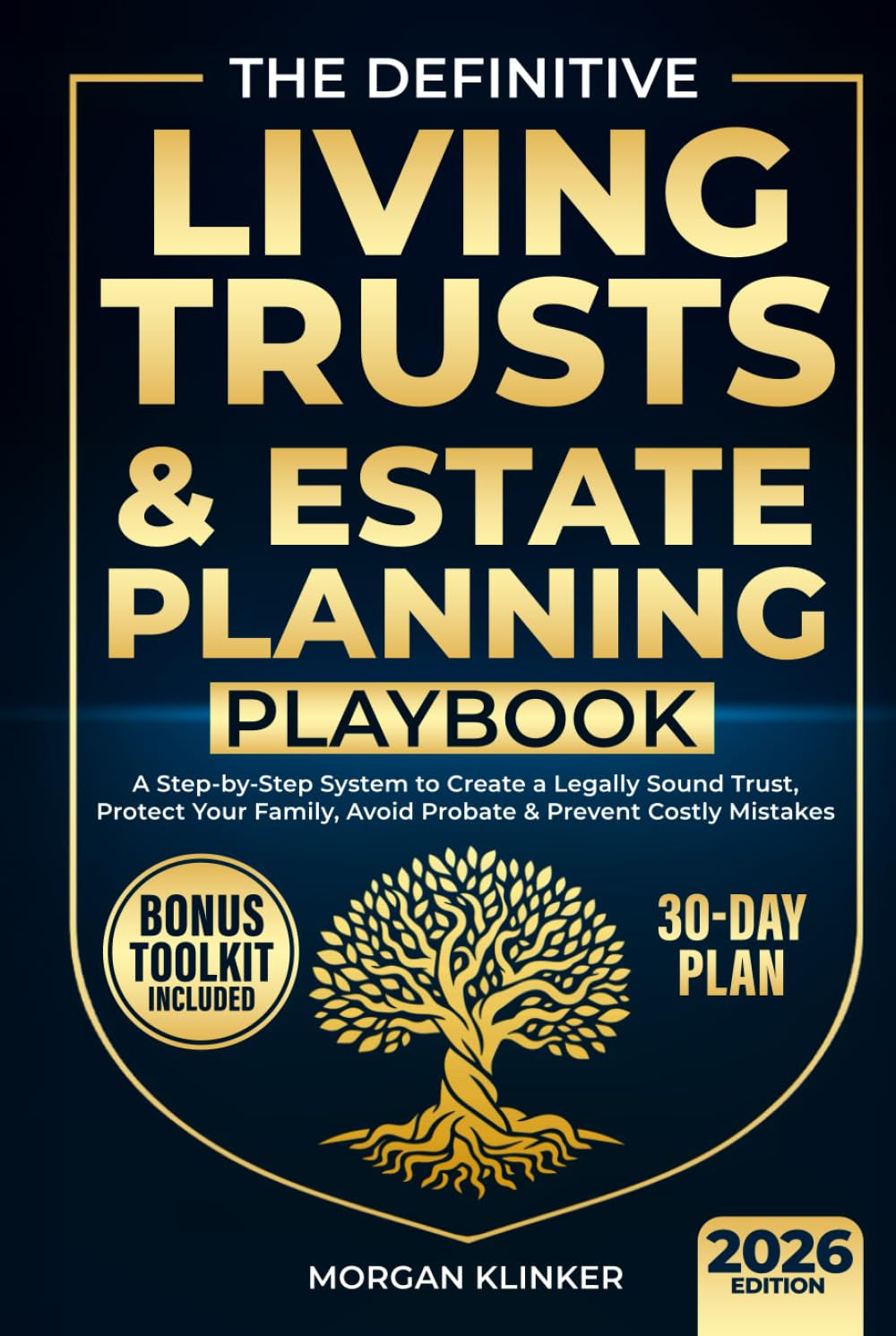 The Definitive Living Trusts & Estate Planning Playbook: A Step-by-Step System to Create a Legally Sound Trust, Protect Your Family, Avoid Probate & Prevent Costly Mistakes—in 30 Days
