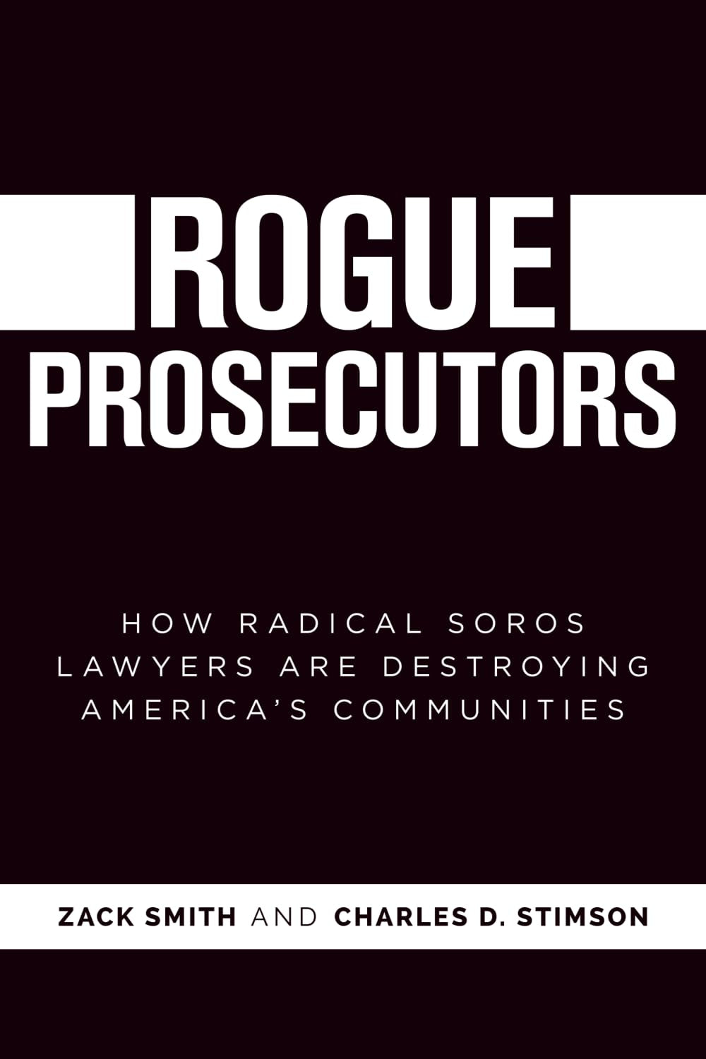 Rogue Prosecutors: How Radical Soros Lawyers Are Destroying America's Communities