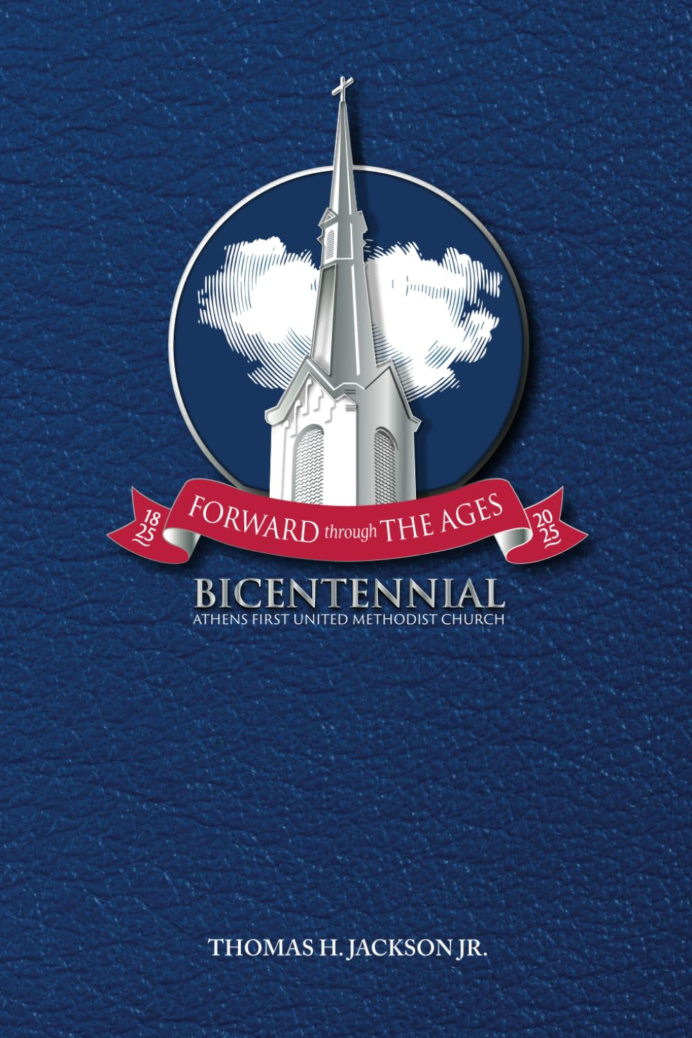 Forward Through the Ages: A Bicentennial History of Athens First United Methodist Church