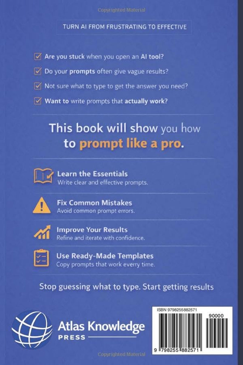 The AI Prompt Playbook: How to Write Better Prompts for Work, Writing, and Problem Solving – With Ready-to-Use Templates (AI for Work Series)