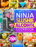 The Essential Ninja Slushie Alcohol Cookbook: 2500 Days of Frosty Cocktails & Inspired Concoctions | The Ninja Slushie Alcohol Drinks Recipe Book for Home Bartenders with Zero Mixology Skills