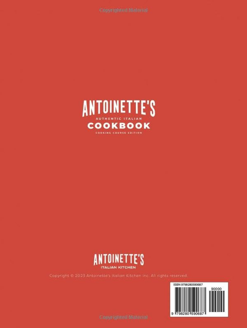 Antoinette's Authentic Italian Cookbook: A Collection of Authentic Italian Dishes for Every Occasion
