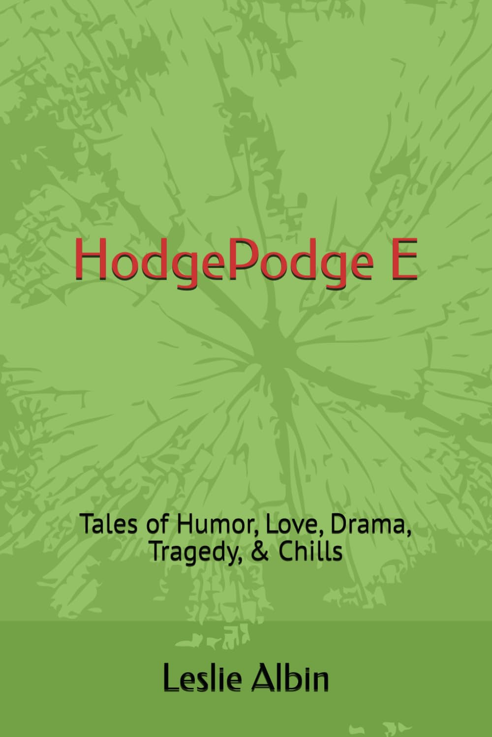 HodgePodge E: Tales of Humor, Love, Drama, Tragedy, & Chills