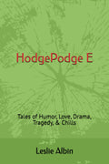 HodgePodge E: Tales of Humor, Love, Drama, Tragedy, & Chills